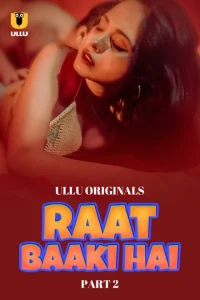 Raat Baaki Hai Part 2 (2024) S01 Hindi Ullu Hot Web Series WEB-DL H264 AAC 1080p 720p 480p Download